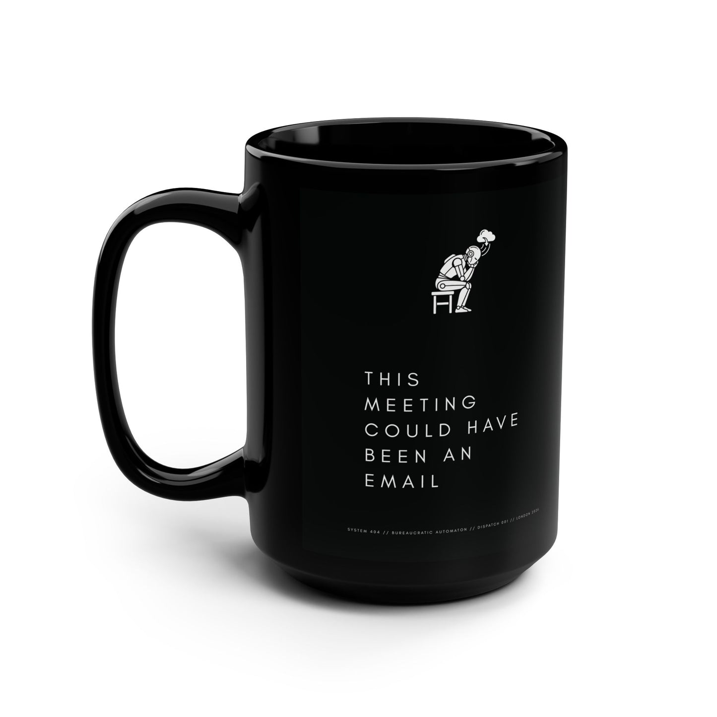 [S404] Funny Robot Mug - Sarcastic Office Coffee Cup - Meeting Could Have Been An Email - Black 15oz Tech Humor Mug