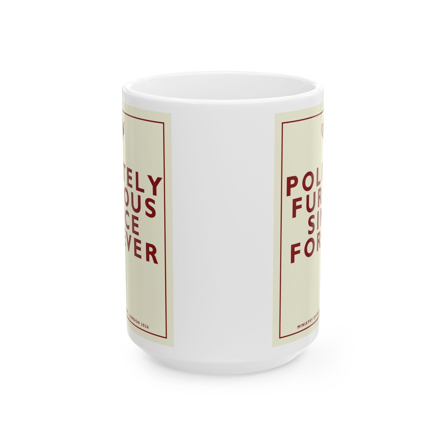 [MSI] Ceramic Mug — 'Politely Furious Since Forever' Mug — Sarcastic British Humor Coffee Cup (11oz, 15oz)
