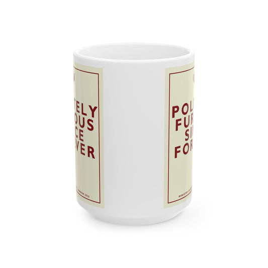 [MSI] Ceramic Mug — 'Politely Furious Since Forever' Mug — Sarcastic British Humor Coffee Cup (11oz, 15oz)