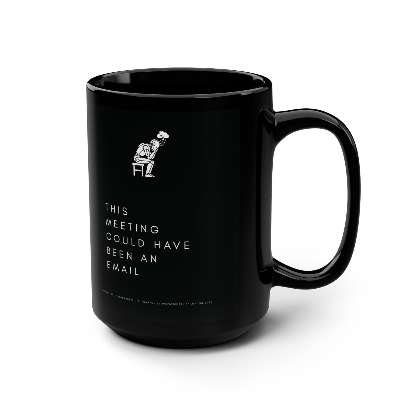 [S404] Funny Robot Mug - Sarcastic Office Coffee Cup - Meeting Could Have Been An Email - Black 15oz Tech Humor Mug