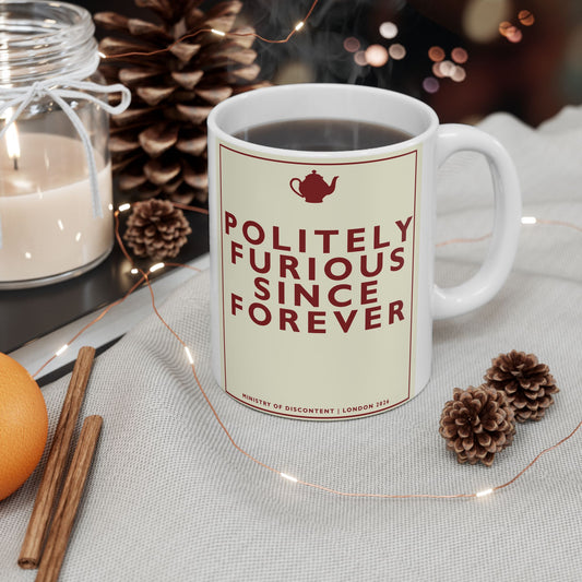 [MSI] Ceramic Mug — 'Politely Furious Since Forever' Mug — Sarcastic British Humor Coffee Cup (11oz, 15oz)